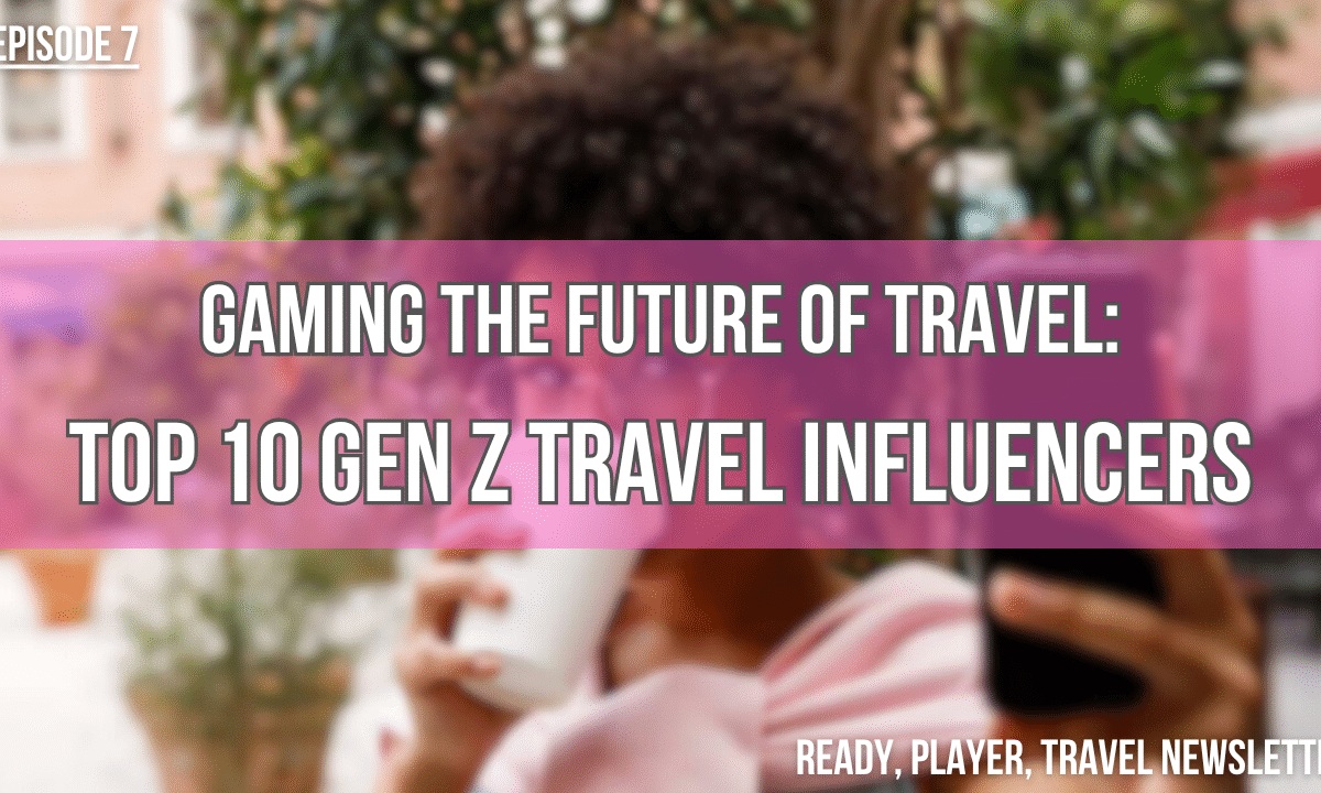 TOP 10 GEN Z TRAVEL INFLUENCERS TO WATCH IN 2025